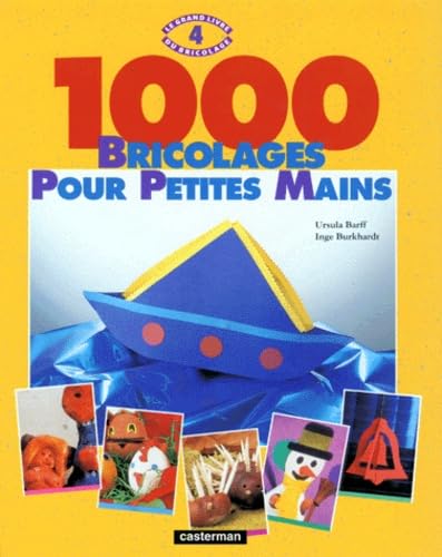 Mille bricolages pour petites mains, le grand livre du bricolage - 4 9782203144057