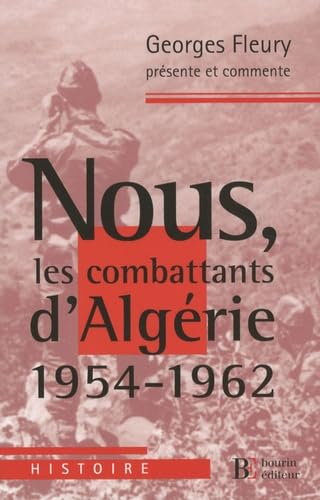Nous, les combattants d'Algérie (1954-1962) 9782849411520