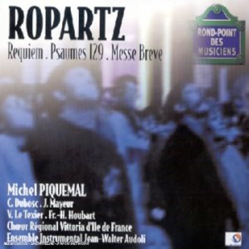 Ropartz - Requiem / Psaume 129 / Messe brève 0028947234524