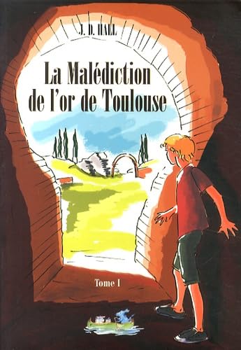 La malédiction de l'or de Toulouse: Tome 1 9782916422497