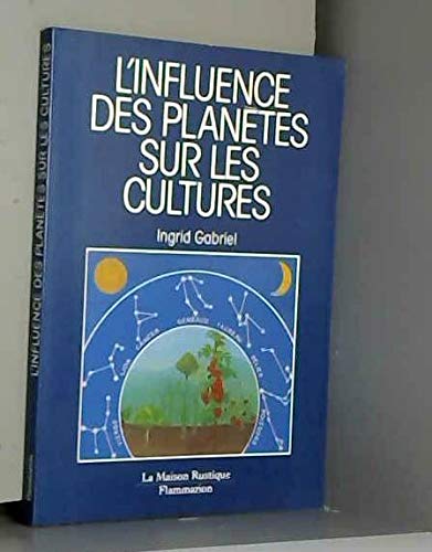 L'influence des planètes sur les cultures / les astres ont une influence sur la croissance et la san 9782706607486