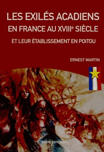 Les exilés acadiens en France au XVIIIe siècle et leur établissement en Poitou 9782845619845