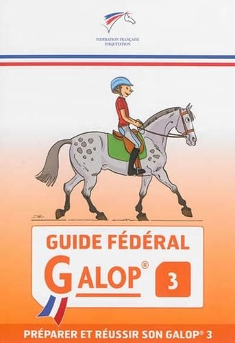 Guide fédéral - Galop 3: préparer et réussir son galop 3 9791095279495
