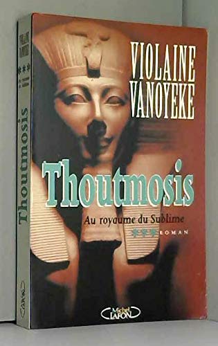 Au royaume du Sublime (Thoutmosis.) 9782702866009