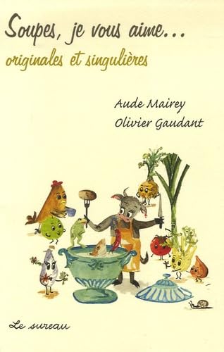 Soupes, je vous aime... originales et singulières 9782911328282