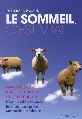Le sommeil, c'est vital: Comprendre et vaincre les insomnies grâce aux médecines douces 9782501041980