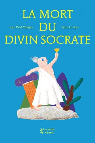 La Mort du divin Socrate (d'après l'oeuvre de Platon) 9782361650001