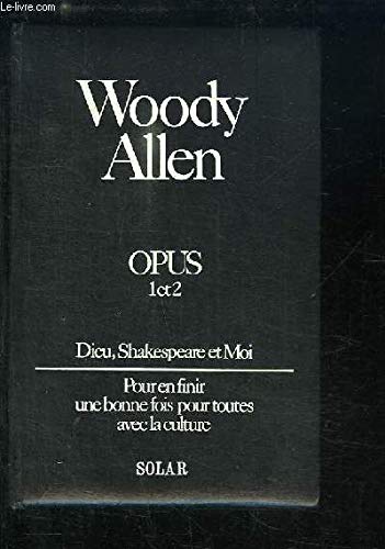 Opus 1 et 2 dieu, shakespeare et moi pour en finir une bonne fois pour toutes avec la culture 