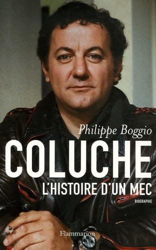 Coluche: L'Histoire d'un mec 9782080689245