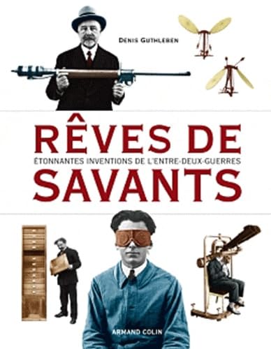 Rêves de savants: Etonnantes inventions de l'Entre-deux-guerres 9782200257606