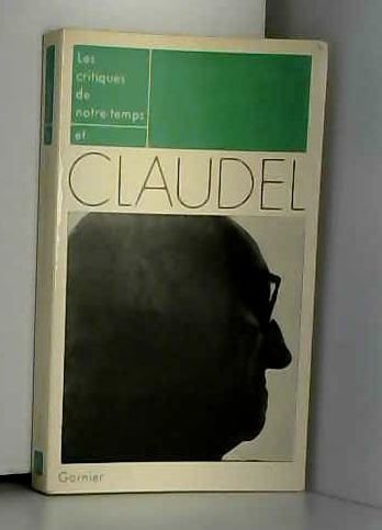 Les critiques de notre temps et Claudel 