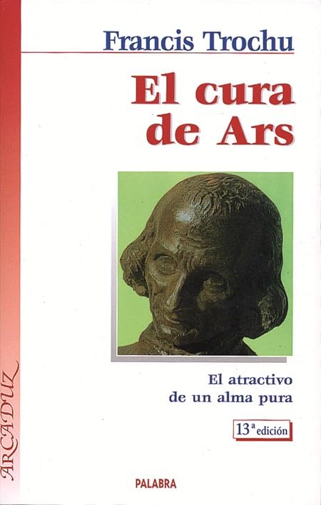 El Cura de Ars: El Atractivo de un Alma Pura 9788482397221
