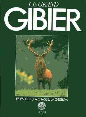 Le grand gibier : Les espèces, la chasse, la gestion 9782218027468
