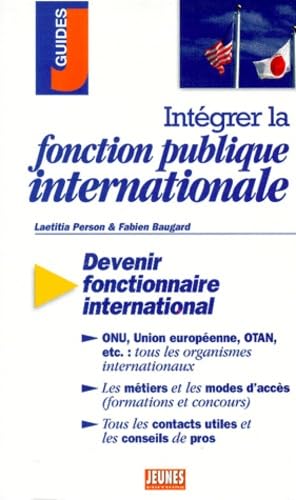 Integrer La Fonction Publique Internationale. Devenir Fonctionnaire International 9782844720184