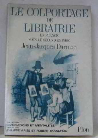 Le colportage de librairie en france sous le second empire 9782070752577