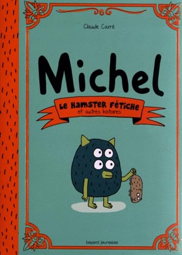 Michel: Le hamster fétiche et autres histoires 9782747040303