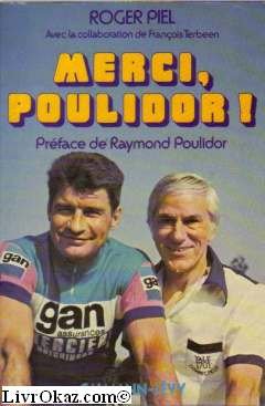 MERCI POULIDOR préface de Raymond Poulidor. 9782702101469