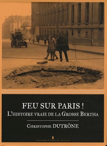 Feu Sur Paris ! L'Histoire Vraie De La Grosse Bert 9782364450097