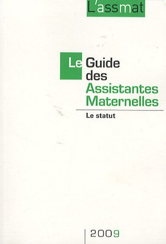 Le Guide des assistantes maternelles 2009: Le statut 9782350581033