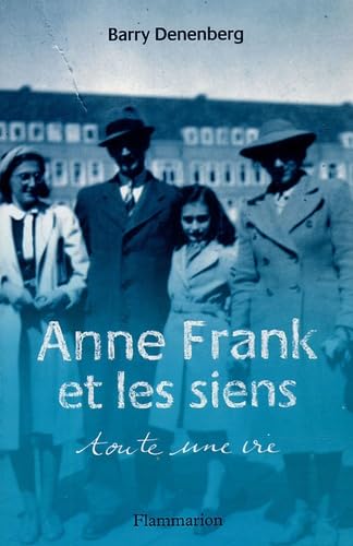 Anne Frank et les siens: Toute une vie 9782081631298