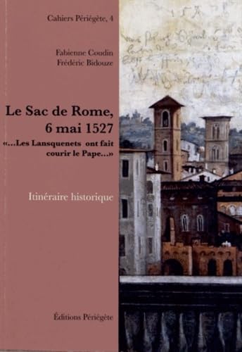 Le Sac de Rome, 6 mai 1527: "Les Lansquenets ont fait courir le pape" 9791090161078