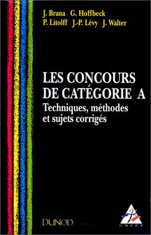 Le concours de catégorie A : techniques, méthodes et sujets corrigés 9782100024551