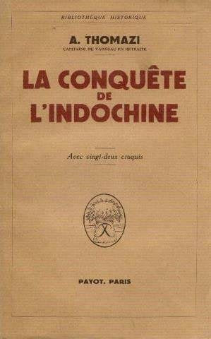 A. Thomazi. La Conquête de l'Indochine 