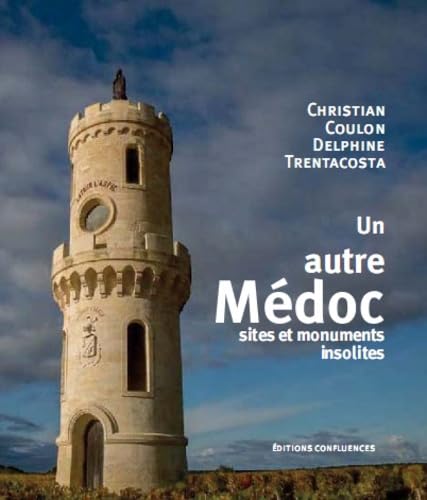 Un autre Médoc: Sites et monuments insolites 9782355272158