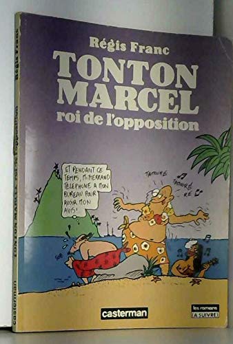 Tonton Marcel, roi de l'opposition 9782203334281