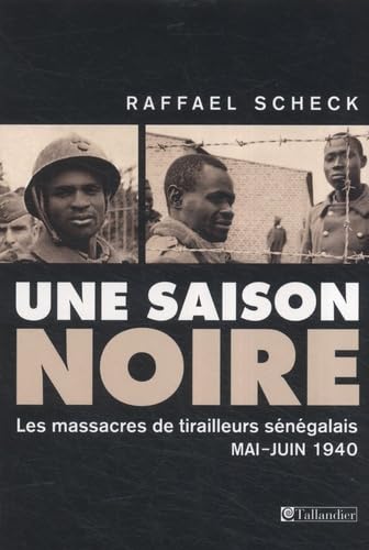 Une saison noire: L'armée allemande et le massacre des soldats noirs en 1940 9782847343762