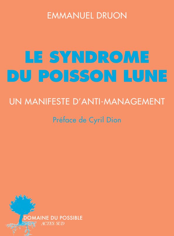 Le syndrome du poisson lune: Un manifeste d'anti-management (2) 9782330179199