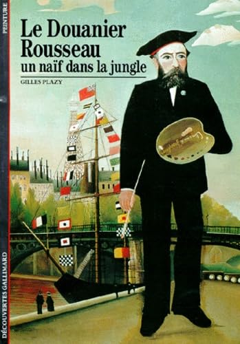 Le Douanier Rousseau: Un naïf dans la jungle 9782070531974