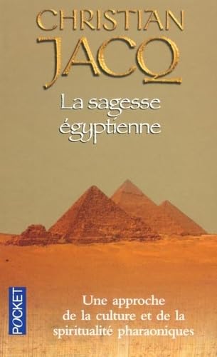 La Sagesse égyptienne : Une Approche de la culture et de la spiritualité pharaoniques 9782266132695