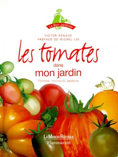Tomates dans mon jardin (Les): FORMES, COULEURS, SAVEURS 9782706618055