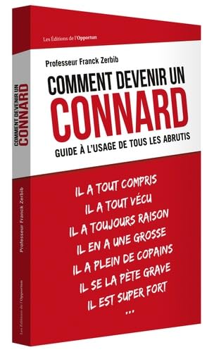 Comment devenir un connard - Guide à l'usage de tous les abrutis 9782360753833