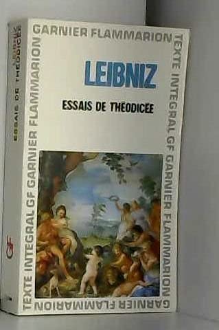 Gottfried Wilhelm Leibniz. Essais de théodicée sur la bonté de Dieu, la liberté de l'homme et l'origine du mal : . Chronologie et introduction par J. Jacques Brunschwig 