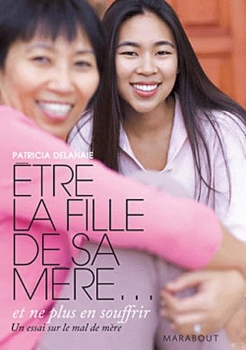 Être la fille de sa mère... et ne plus en souffrir - Un essai sur le mal de mère 9782501054027
