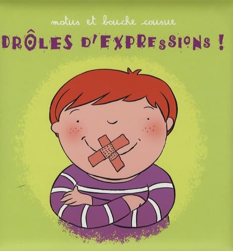 Drôles d'expressions !: Motus et bouche cousue 9782849140314