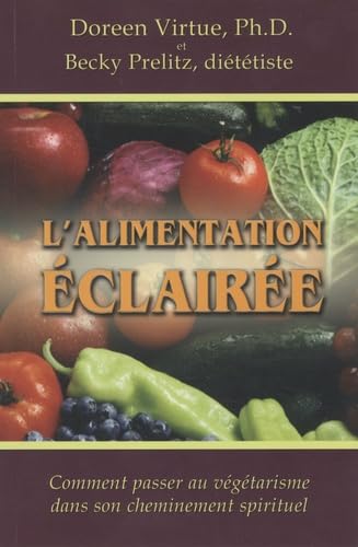 L'alimentation éclairée - Comment passer au végétarisme dans son cheminement spirituel 9782895655893