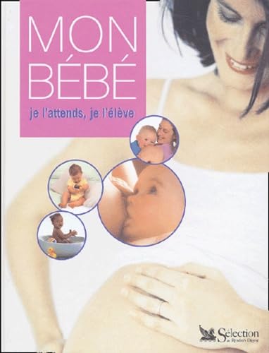 Mon bébé, je l'attends, je l'élève 9782709813686
