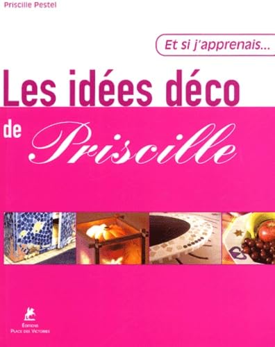 Les idées déco de Priscille 9782844590572