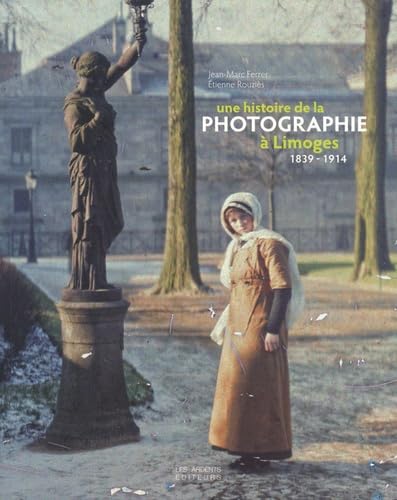 Une histoire de la photographie à Limoges 1839-1914 9782917032282