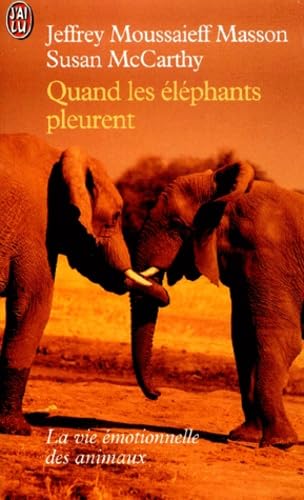Quand les éléphants pleurent : La Vie émotionnelle des animaux 9782290315989
