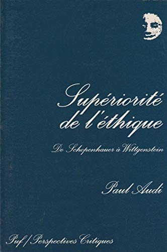 SUPERIORITE DE L'ETHIQUE.: De Schopenhauer à Wittgenstein 9782130500056