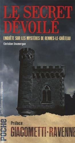 Le secret dévoilé - Enquête sur les mystères de Rennes-le-Château 9782360754281