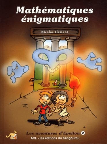 Les aventures d'Epsilon: Tome 2, Mathématiques énigmatiques 9782876941632