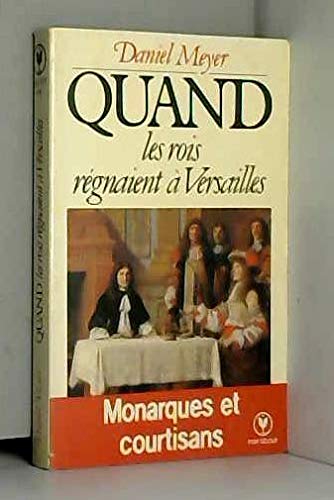Quand les rois régnaient à Versailles: Monarques et courtisans (Marabout université) 9782501003919