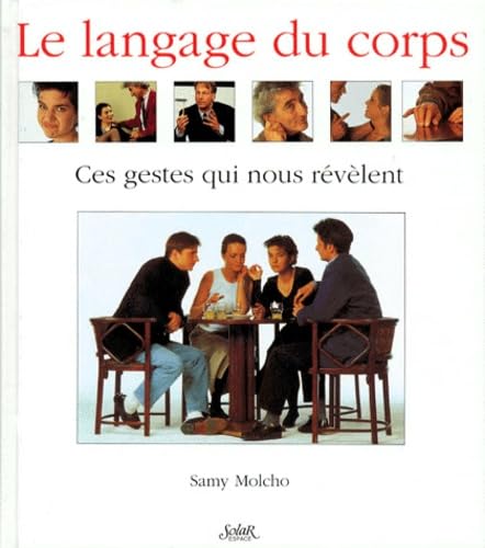 Le Langage du corps : Ces gestes qui nous révèlent 9782263024344