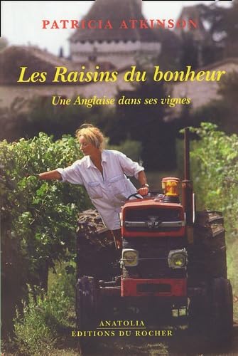 Les Raisins du bonheur: Une Anglaise dans ses vignes 9782268053783
