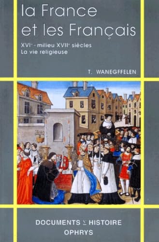 La France et les Français - XVIe-milieu XVIIe siècle, la vie religieuse 9782708007383